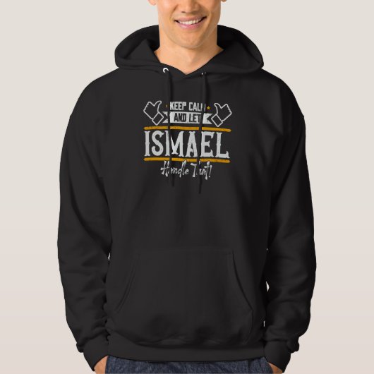 Ismael Keep Calm and let Ismael handle that Hoodie (Vorderseite)