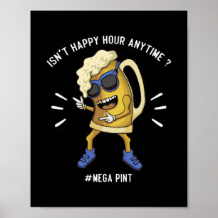 Isnt Happy Hour Anytime Mega Pint Trendy Poster