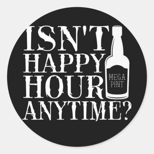 Isn't Happy Hour Anytime Mega Pint Trendy Runder Aufkleber (Vorderseite)