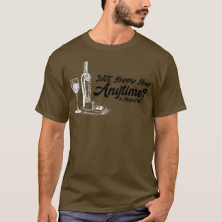 Isnt Happy Hour jederzeit T-Shirt