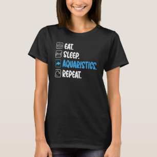 Iss Aquaristik Schlaf Wiederhole Fischbesitzer T-Shirt