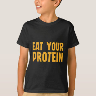 Iss Deinen Protein Protein Muskelaufbau Fitness B T-Shirt