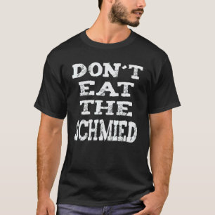 Iss den Schmied Hufschmied Hufschmied Pferde nicht T-Shirt