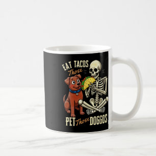 Iss diese Tacos Haustiere diese Doggos Funny Skele Kaffeetasse