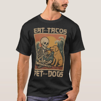 Iss diese Tacos Streichel diese Hunde Skelett Retr T-Shirt