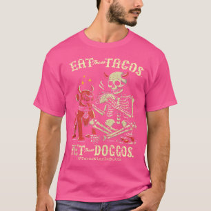 Iss diese Tacos und streichle diese Doggos T-Shirt