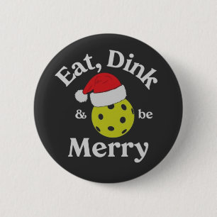 Iss Dink und sei froh Pickleball Weihnachten Button