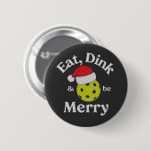 Iss Dink und sei froh Pickleball Weihnachten Button (Vorne & Hinten)