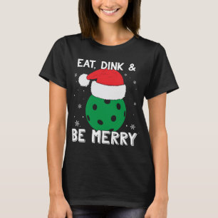 Iss Dink und sei froh Pickleball Weihnachtsmannmüt T-Shirt