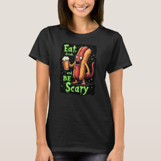 Iss Drink und sei Beängstigend Funny T - Shirt