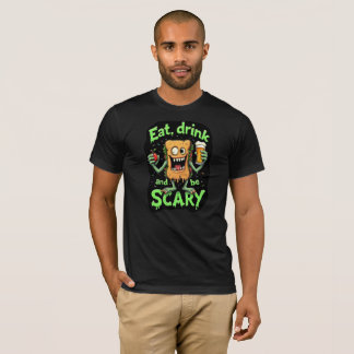 Iss Drink und sei Beängstigend Funny T - Shirt