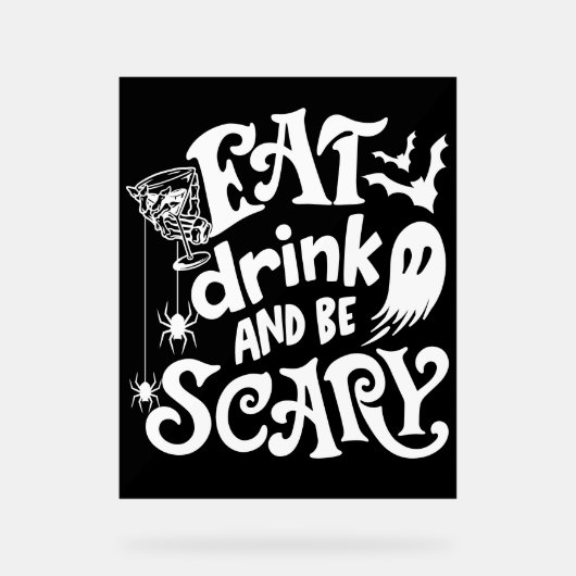 Iss Drink und sei Beängstigend Halloween Black and Acrylschild (Vorderseite)