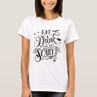 Iss Drink und sei beängstigend Halloween T - Shirt