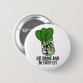 Iss Drink und sei Choyly Funny Veggie Pun Button (Vorne & Hinten)