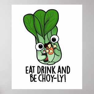 Iss Drink und sei Choyly Funny Veggie Pun Poster