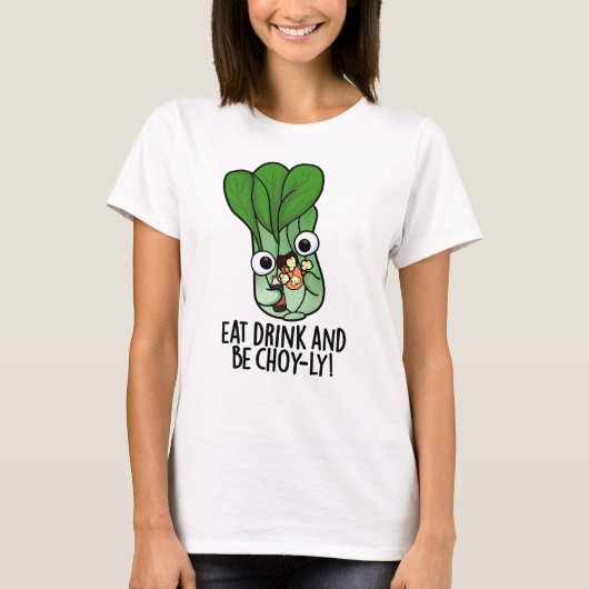 Iss Drink und sei Choyly Funny Veggie Pun T-Shirt (Vorderseite)