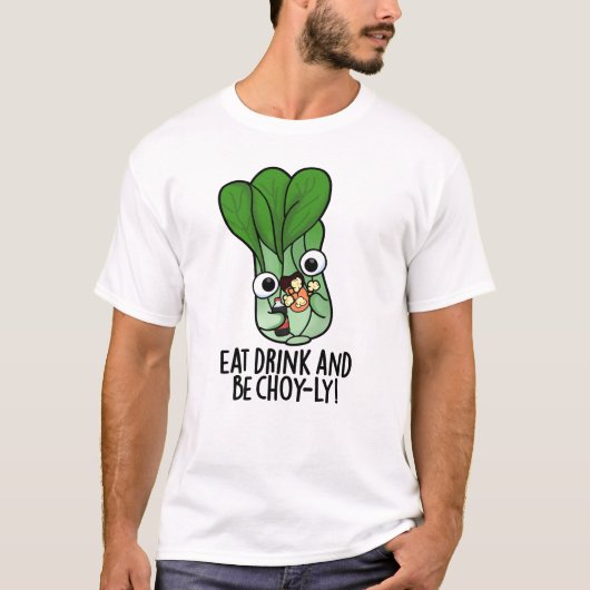 Iss Drink und sei Choyly Funny Veggie Pun T-Shirt (Vorderseite)