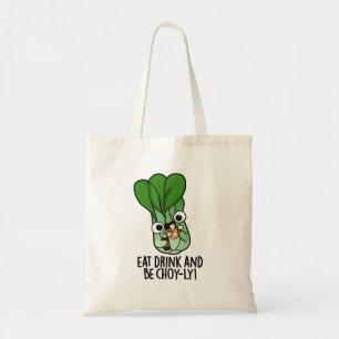 Iss Drink und sei Choyly Funny Veggie Pun Tragetasche