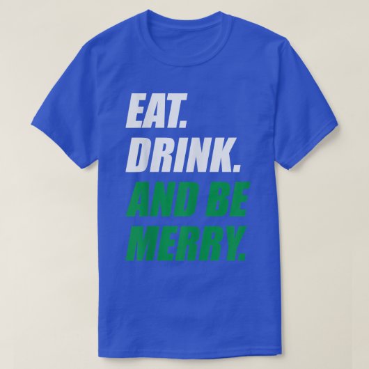 Iss Drink und sei frohe Weihnachtsfeier T-Shirt (Design vorne)