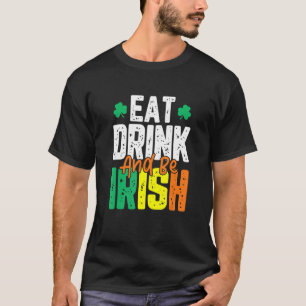 Iss Drink und sei irisch St. Patrick's Day T-Shirt