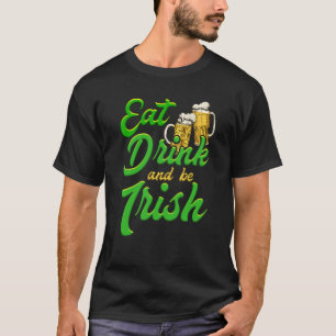 Iss Drink und sei irisches Bier St Patrick's Day T-Shirt