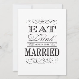 Iss Drink und sei Verheiratet Schwarz und Weiß Einladung