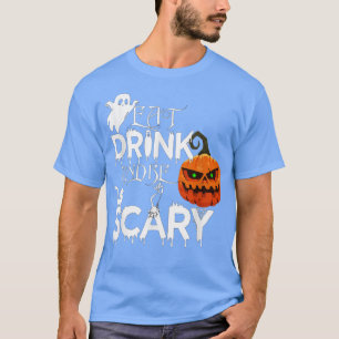 Iss Drink und sein Funny Beängstigend am 30. Oktob T-Shirt