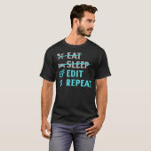 Iss Eat Sleep Edit Repeat Lustiger Video Content C T-Shirt (Vorne ganz)