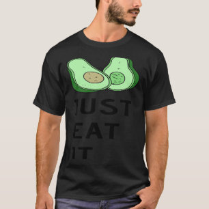 Iss es einfach Avocado T-Shirt