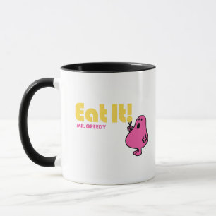 Iss es mit Herrn Gierig Tasse