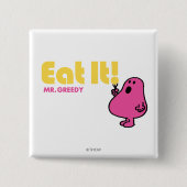 Iss es mit Mr. Greedy Button (Vorderseite)