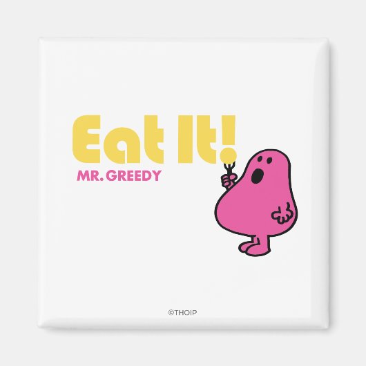 Iss es mit Mr. Greedy Magnet (Vorne)