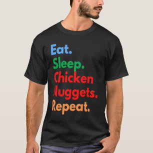 Iss Hühnchen-Nuggets Schlafen Wiederhole für Chick T-Shirt