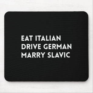 Iss italienisch, fahre deutsch, heirate slawisch l mousepad