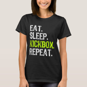 Iss Kickboxen Schlaf Wiederholung Kickboxen Kick B T-Shirt