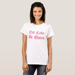 Iss Kuchen ist Queen Pink Text T-Shirt