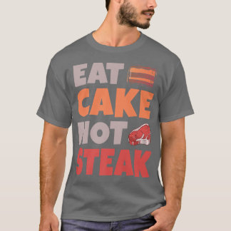 Iss Kuchen nicht Steak Snack Backen Vegetarisch T-Shirt