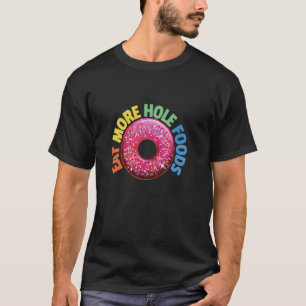 ISS MEHR GANZE LEBENSMITTEL Lustiger Lebensmittel- T-Shirt