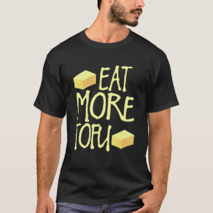 Iss Mehr Tofu Lustig Vegan Vegetarier T-Shirt
