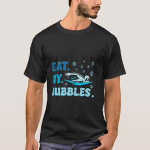 Iss My Bubbles Funny Sprichwort zum Schwimmen T-Sh T-Shirt