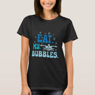 Iss My Bubbles Funny Sprichwort zum Schwimmen T-Sh T-Shirt