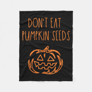 Iss nicht Kürbiskerne Lustiges Halloween Fleecedecke