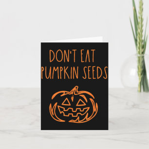 Iss nicht Kürbiskerne Lustiges Halloween Karte