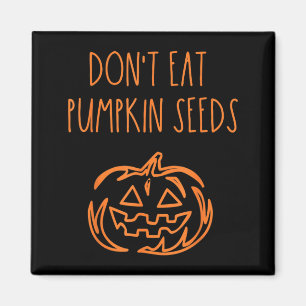Iss nicht Kürbiskerne Lustiges Halloween Magnet