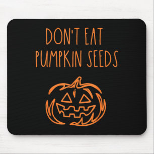 Iss nicht Kürbiskerne Lustiges Halloween Mousepad