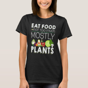 Iss nicht zu viel Essen, hauptsächlich Pflanzen ve T-Shirt