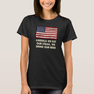 Iss Our Steak Drink Unser Bieramerikanischer Feins T-Shirt