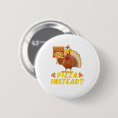 Iss Pizza statt Putenfleisch auf dem Erntedank Button (Vorne & Hinten)