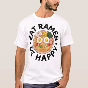 Iss Ramen, sei glücklich, Kawaii-Ramen-Schüssel An T-Shirt