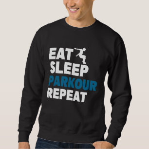 Iss Schlaf Parkour Wiederholen Freilauf Springen T Sweatshirt
